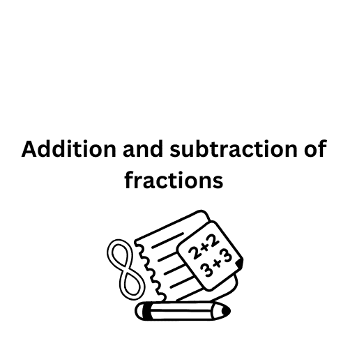 Addition and subtraction of fractions 